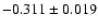 $ -0.311\pm 0.019$