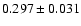 $0.297\pm 0.031$