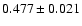 $0.477\pm 0.021$