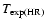 $T_{\rm exp(HR)}$