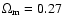 $\Omega_{\rm m} = 0.27$
