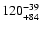 $120^{\rm -39}_{+84}$
