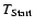 $T_{\rm Start}$
