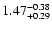 $1.47^{\rm -0.38}_{+0.29}$