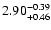 $2.90^{\rm -0.39}_{+0.46}$
