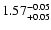 $1.57^{\rm -0.05}_{+0.05}$