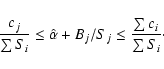 \begin{displaymath}\frac{c_j}{\sum S_i} \le \hat{\alpha} + B_j/S_j \le \frac{\sum c_i}{\sum S_i}\cdot
\end{displaymath}
