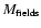 $M_{\rm fields}$