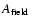 $A_{\rm field}$