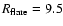 $R_{\rm flare}=9.5$