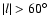 $\vert l\vert>60^\circ$