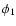 $\phi_1$