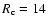 $R_{\rm c}=14$