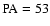 $\rm PA=53$