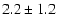 $ 2.2\pm 1.2 $