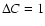 $\Delta C = 1$