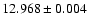 $12.968 \pm 0.004$