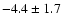$ -4.4 \pm 1.7$