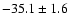 $ -35.1 \pm 1.6$