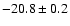 $ -20.8 \pm 0.2$
