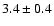 $ 3.4 \pm 0.4$