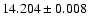 $14.204 \pm 0.008$