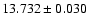 $13.732 \pm 0.030$