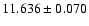 $11.636 \pm 0.070$