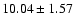 $10.04 \pm 1.57$