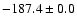 $-187.4 \pm 0.0$