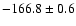 $-166.8 \pm 0.6$