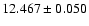 $12.467 \pm 0.050$