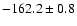 $-162.2 \pm 0.8$