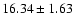 $16.34 \pm 1.63$