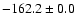$-162.2 \pm 0.0$