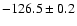 $-126.5 \pm 0.2$