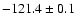 $-121.4 \pm 0.1$