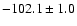 $-102.1 \pm 1.0$