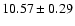 $10.57 \pm 0.29$