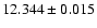 $12.344 \pm 0.015$