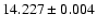 $14.227 \pm 0.004$