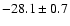 $ -28.1 \pm 0.7$