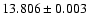 $13.806 \pm 0.003$