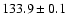 $ 133.9 \pm 0.1$