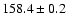 $ 158.4 \pm 0.2$