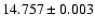$14.757\pm0.003$
