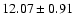 $12.07 \pm 0.91$
