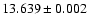 $13.639 \pm 0.002$