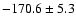 $-170.6 \pm 5.3$