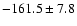 $-161.5 \pm 7.8$